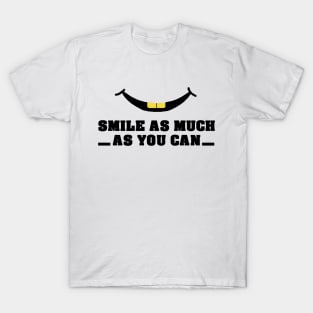 smile as much as you can T-Shirt